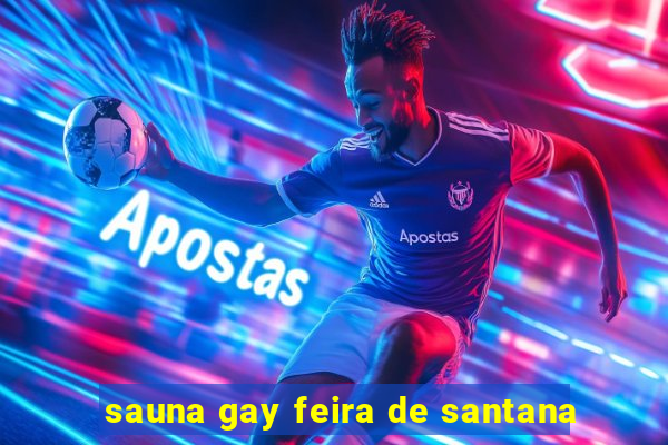 sauna gay feira de santana